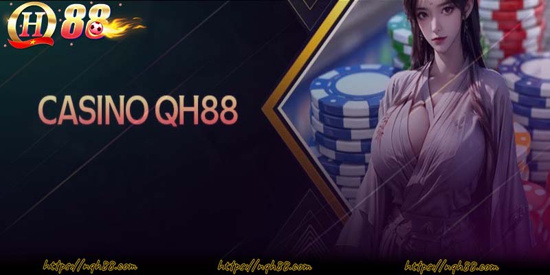 Tại vì sao Casino QH88 thu hút đông đảo anh em trong giới cá cược?