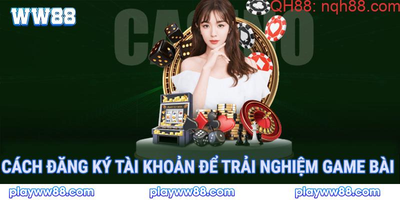 Cách đăng ký tài khoản để trải nghiệm game bài ww88